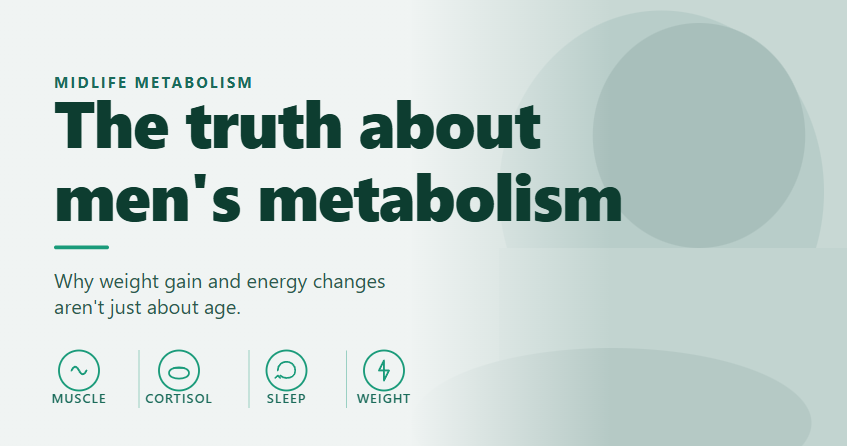 The truth about men's metabolism: why weight gain and energy changes aren't just about age